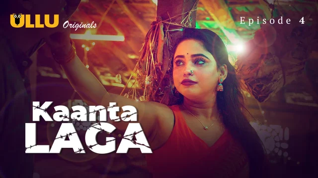 Kisah Panas Kaanta Laga 2024: Episode 4 – Nafsu Membara Di Ullu